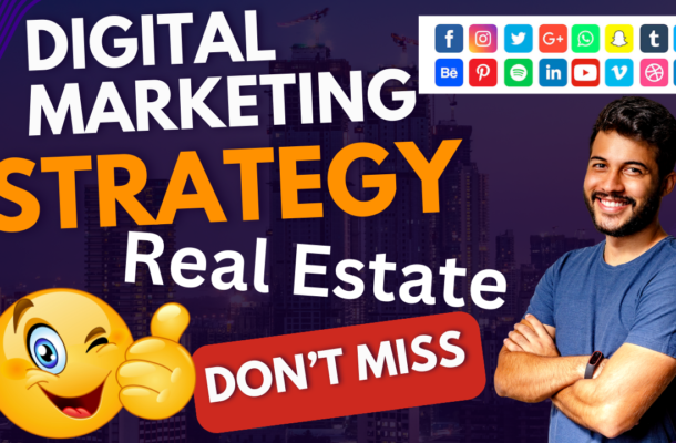 Digital Marketing Strategy for Real Estate Success | Tips to Boost Your Property Sales